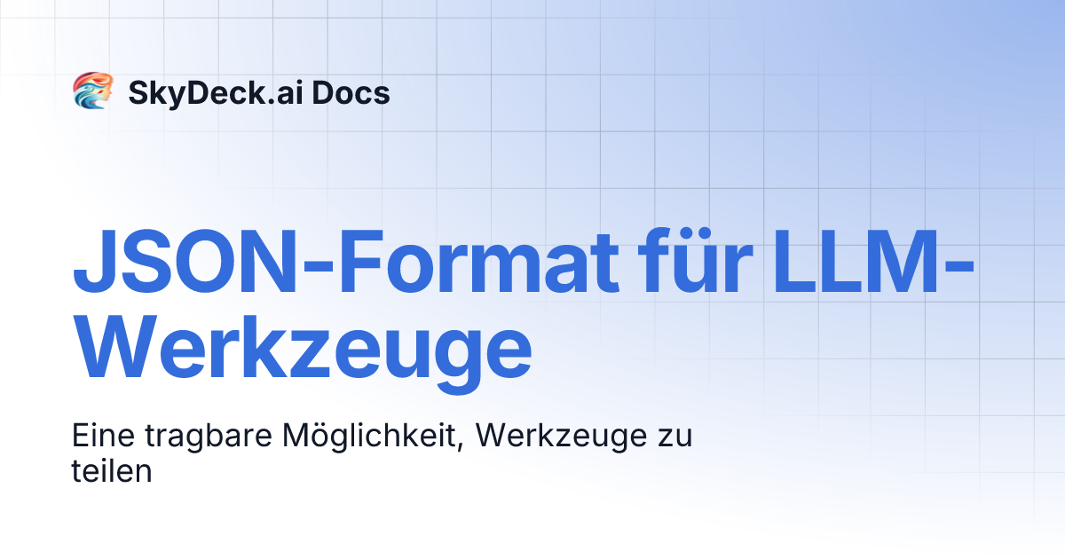 JSON-Format für LLM-Werkzeuge | SkyDeck.ai Docs