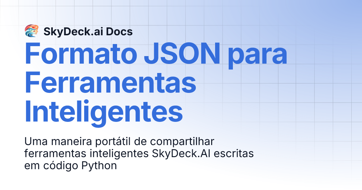 Formato JSON para Ferramentas Inteligentes | Português | SkyDeck.ai Docs